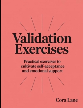 Paperback Validation Exercises: Practical exercises to cultivate self-acceptance and emotional support Book