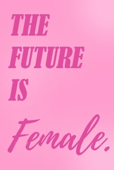 The future is female: 6x9 dotted lined journal 120 pages - she believed she could so she did 2020, Pretty Pink Notebook for her, unique cute pink notebook, Her Motivational Journal