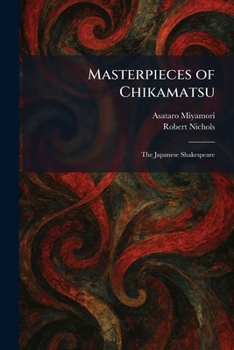 Masterpieces of Chikamatsu: The Japanese Shakespeare