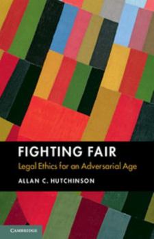 Paperback Fighting Fair: Legal Ethics for an Adversarial Age Book