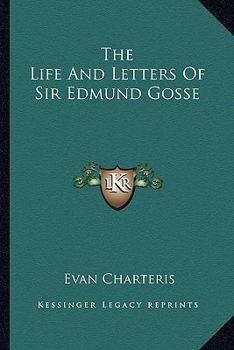 Paperback The Life And Letters Of Sir Edmund Gosse Book