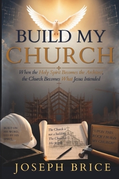 Build My Church: A Call to Return to the Heart, Mission, and Purpose of Jesus Christ
