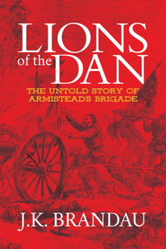 Paperback Lions of the Dan: The Untold Story of Armistead's Brigade Book