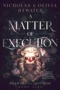 A Matter of Execution (Tales of the Iron Rose) - Book #0 of the Tales of the Iron Rose