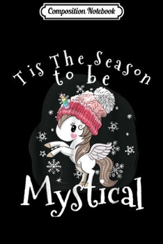 Paperback Composition Notebook: Christmas Unicorn Tis The Season To Be Mystical TM Journal/Notebook Blank Lined Ruled 6x9 100 Pages Book