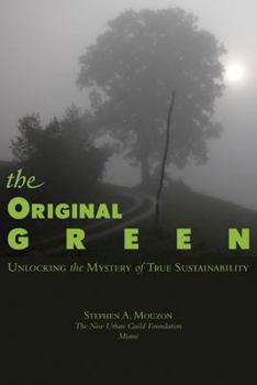 Hardcover The Original Green: Unlocking the Mystery of True Sustainability Book