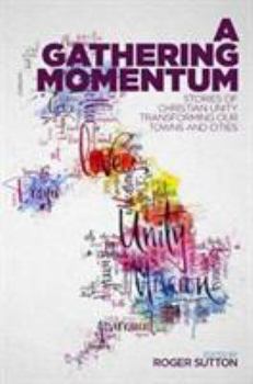 Paperback A Gathering Momentum: Stories of Christian Unity Transforming Our Towns and Cities Book