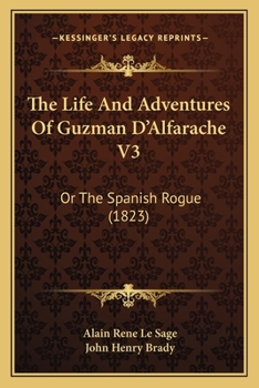 Paperback The Life And Adventures Of Guzman D'Alfarache V3: Or The Spanish Rogue (1823) Book