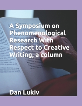 Paperback A Symposium on Phenomenological Research With Respect to Creative Writing, a column Book