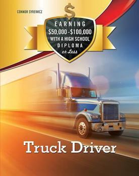 Truck Driver - Book  of the Earning $50,000 - $100,000 with a High School Diploma or Less