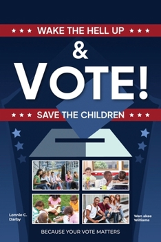 Paperback Wake the Hell up & Vote! Save the Children Book