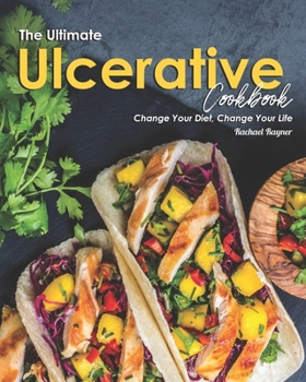 Paperback The Ultimate Ulcerative Cookbook: Change Your Diet, Change Your Life Book
