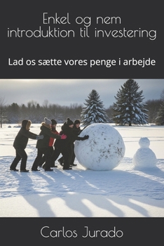 Paperback Enkel og nem introduktion til investering: Lad os sætte vores penge i arbejde [Danish] Book