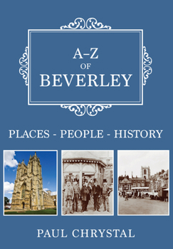 Paperback A-Z of Beverley: Places-People-History Book