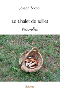 Paperback Le Chalet de Juillet: Nouvelles [French] Book