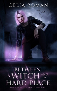 Between a Witch and a Hard Place - Book #1 of the Vanessa Kinley, Witch PI