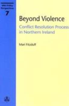 Paperback Beyond Violence: Conflict Resolution Process in Northern Ireland Book