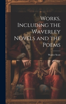 Hardcover Works, Including the Waverley Novels and the Poems Book