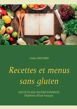 Recettes Et Menus Sans Gluten (French Edition)