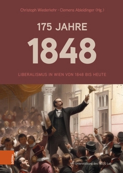 175 Jahre 1848: Liberalismus in Wien Von 1848 Bis Heute (German Edition)