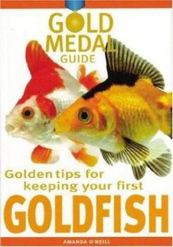Paperback Golden Tips for Keeping Your First Goldfish (Gold Metal Guide) Book