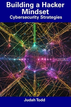 Paperback Building a Hacker Mindset: Cybersecurity Strategies Book