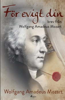 Paperback För evigt din: brev från Wolfgang Amadeus Mozart [Swedish] Book