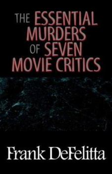 Paperback The Essential Murders of Seven Movie Critics Book