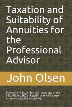 Paperback Taxation and Suitability of Annuities for the Professional Advisor: Revised and Expanded with coverage of the SECURE Act, SEC's "Reg BI", and NAIC's n Book