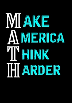 Make America Think Harder: Math and Science Composition Notebook for Students,Math lovers,Teachers