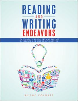 Reading and Writing Endeavors : For Students, Educators and Parents of Grades 6-12 and Adult Learners