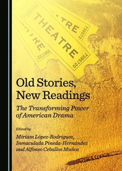 Old Stories, New Readings: The Transforming Power of American Drama