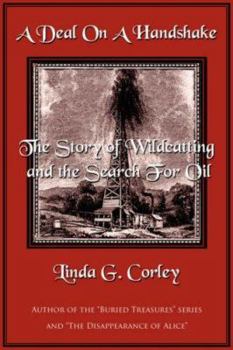 Paperback A Deal On A Handshake: The Story of Wildcatting and the Search For Oil Book