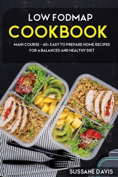 Paperback Low Fodmap Cookbook: MAIN COURSE - 60+ Easy to prepare home recipes for a balanced and healthy diet Book