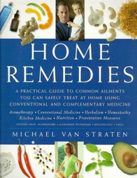 Paperback Home Remedies: A Practical Guide to Common Ailments You Can Safely Treat at Home Using Conventional and Complementary Medicines Book