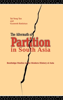 The Aftermath of Partition in South Asia - Book  of the Routledge Studies in the Modern History of Asia