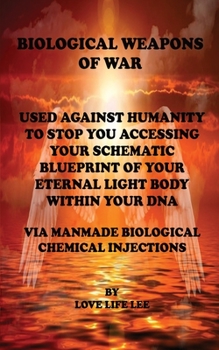 Paperback BIOLOGICAL WEAPONS OF WAR Used Against Humanity - To Stop You Accessing Your DNA Book