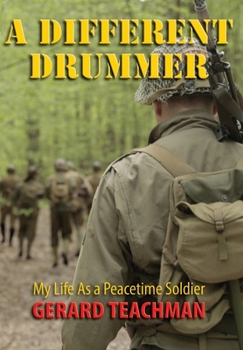 Hardcover A Different Drummer: My Life as a Peacetime Soldier Book