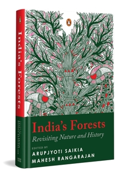 Hardcover India's Forests: Revisiting Nature and History Environmental History of India, Ecology, Colonial Impact and Forest Communities Book