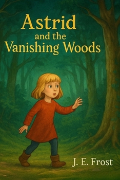 Astrid and the Vanishing Woods (The Astrid Adventures)