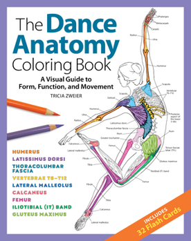 Paperback The Dance Anatomy Coloring Book: A Visual Guide to Form, Function, and Movement Book
