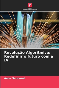 Revolução Algorítmica: Redefinir o futuro com a IA (Portuguese Edition)