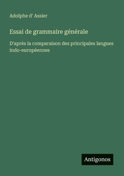 Paperback Essai de grammaire générale: D'après la comparaison des principales langues indo-européennes [French] Book