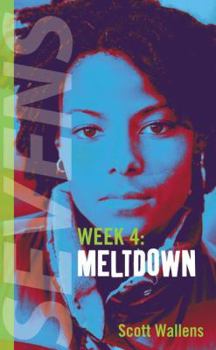 Meltdown (Sevens, Week 4) - Book #4 of the Sevens