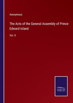 Paperback The Acts of the General Assembly of Prince Edward Island: Vol. II Book