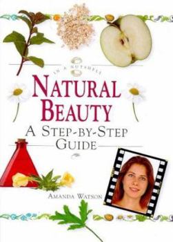 Hardcover Natural Beauty: A Step-By-Step Guide Book