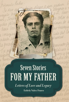 Hardcover Seven Stories for My Father: Letters of Love and Legacy Book