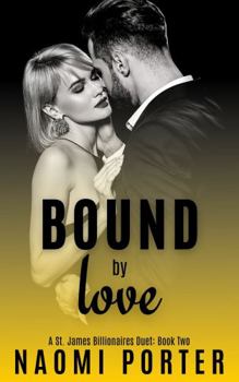 Paperback Bound by Love: A Billionaire Romance Duet (St. James Billionaires) Book