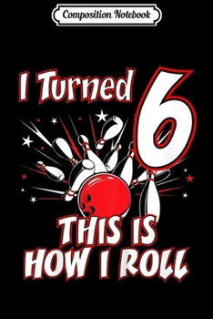 Composition Notebook: Kids 4 Year Old Bowling Birthday Party How I Roll 4th Gift Journal/Notebook Blank Lined Ruled 6x9 100 Pages
