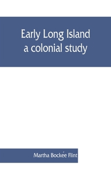 Paperback Early Long Island, a colonial study Book